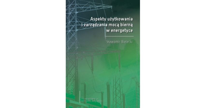 Aspekty użytkowania i zarządzania mocą bierną w energetyce