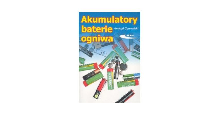 Akumulatory, baterie, ogniwa - produkcja energii elektrycznej