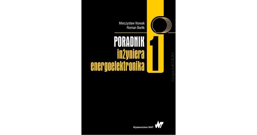 Poradnik inżyniera energoelektronika, t. 1