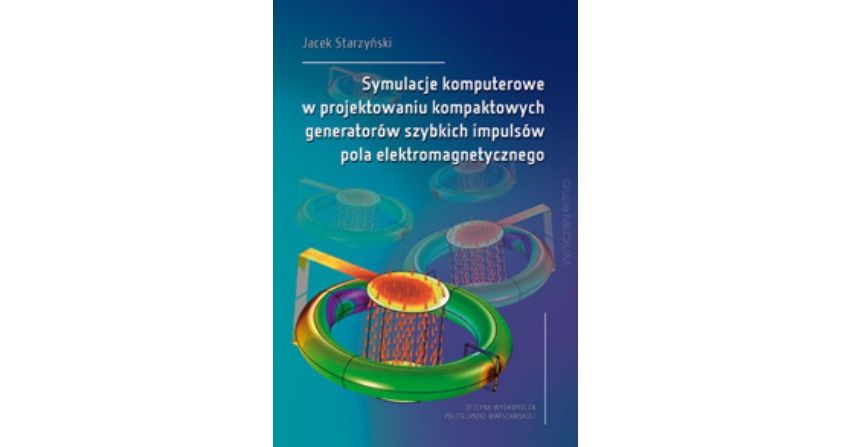Symulacje komputerowe w projektowaniu kompaktowych generatorów szybkich impulsów pola elektromagnetycznego