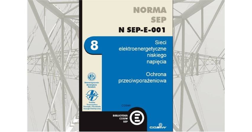 Norma N SEP-E 001 Sieci elektroenergetyczne nn. Ochrona przed porażeniem elektrycznym