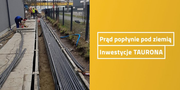 TAURON inwestuje w prąd biegnący pod ziemią