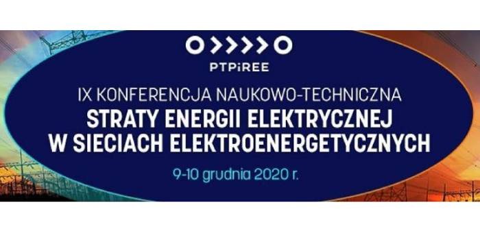 IX Konferencja Straty energii elektrycznej w sieciach elektroenergetycznych