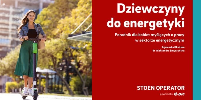"Dziewczyny do energetyki". Nowy poradnik Stoen Operator