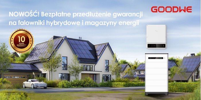GoodWe daje 10 lat gwarancji na falowniki hybrydowe i magazyny energii
