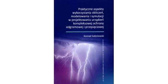 Praktyczne aspekty wykorzystania obliczeń, modelowania i symulacji w projektowaniu urządzeń kompleksowej ochrony odgromowej i przepięciowej