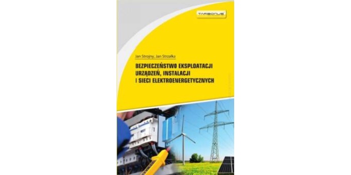 Bezpieczeństwo eksploatacji urządzeń, instalacji i sieci elektroenergetycznych