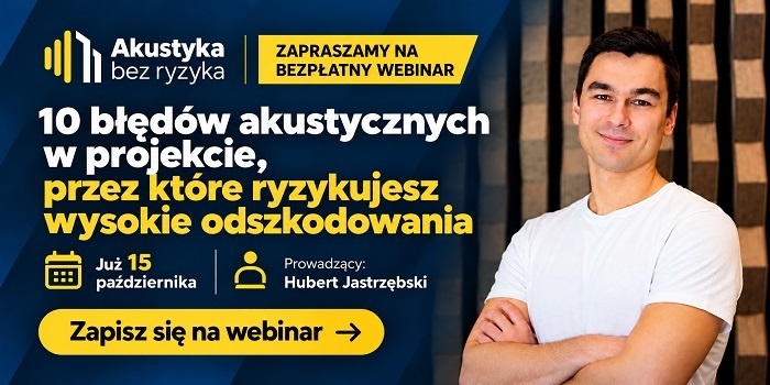Błędy akustyczne w projekcie mogą drogo kosztować. Bezpłatny webinar już jutro o 11:00