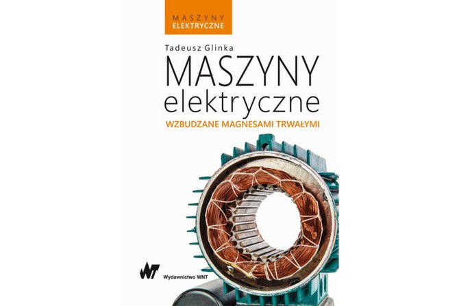 Maszyny elektryczne wzbudzane magnesami trwałymi, autor Tadeusz Glinka.
