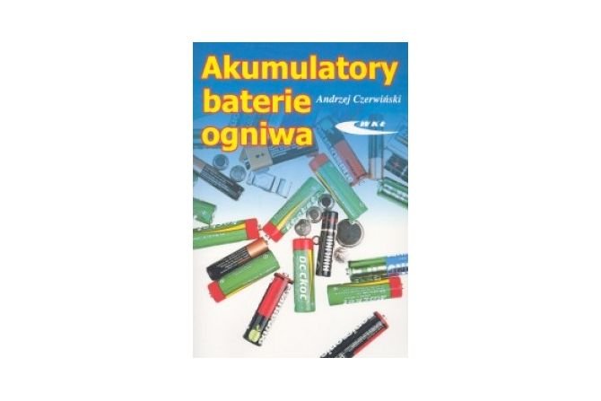 Akumulatory, baterie, ogniwa - produkcja energii elektrycznej