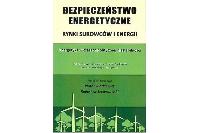 Bezpieczeństwo energetyczne. Rynki surowców i energii