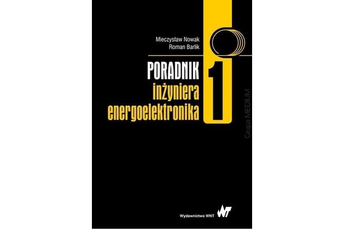 Poradnik inżyniera energoelektronika, t. 1