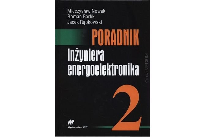 Poradnik inżyniera energoelektronika. Tom II