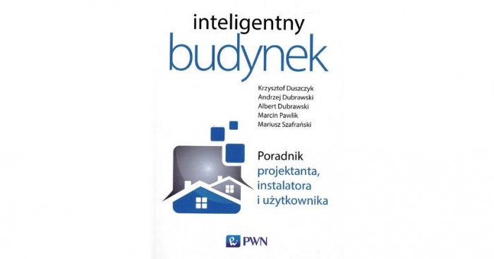 Inteligentny budynek, poradnik projektanta, instalatora i użytkownika