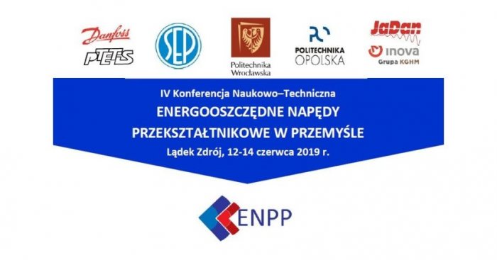 IV Konferencja Naukowo-Techniczna „Energooszczędne napędy przekształtnikowe w przemyśle”