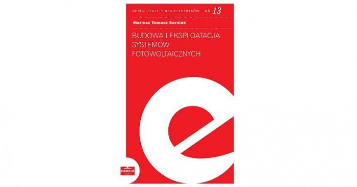 Budowa i eksploatacja system&oacute;w fotowoltaicznych