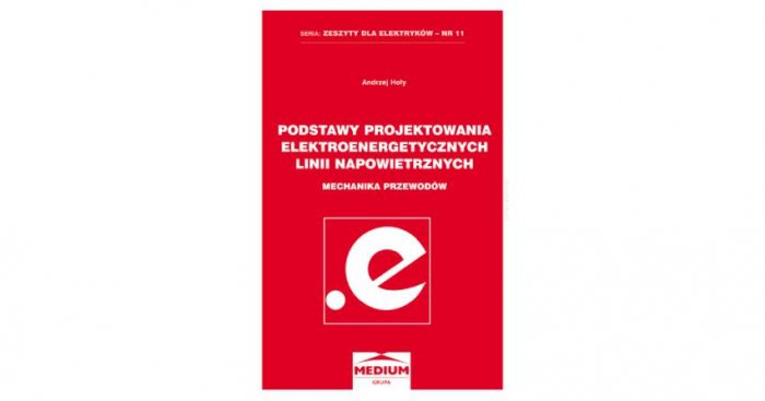 Podstawy projektowania elektroenergetycznych linii napowietrznych, mechanika przewod&oacute;w