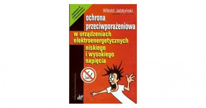Ochrona przeciwporażeniowa w urządzeniach elektroenergetycznych niskiego i wysokiego napięcia