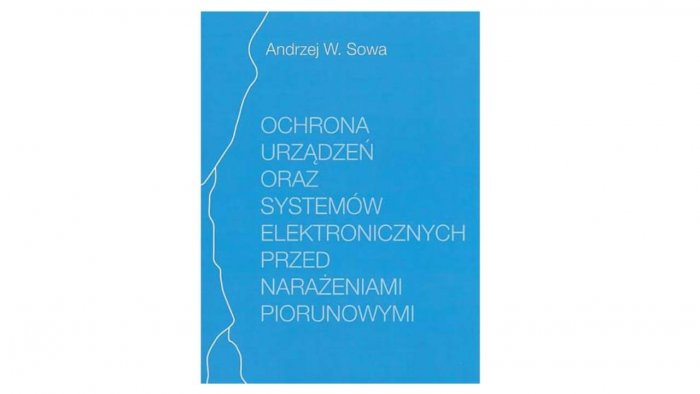Ochrona urządzeń oraz system&oacute;w elektronicznych przed narażeniami piorunowymi