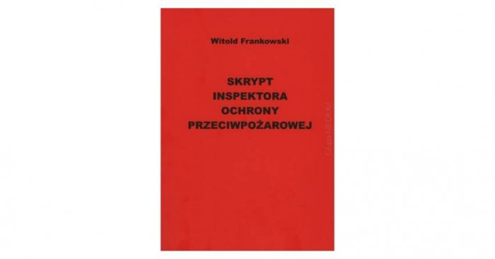 Skrypt inspektora ochrony przeciwpożarowej, aut. Witold Frankowski
Fot. Redakcja EI