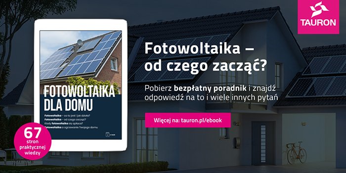 Poradnik &bdquo;Fotowoltaika dla domu&rdquo;, fot. TAURON