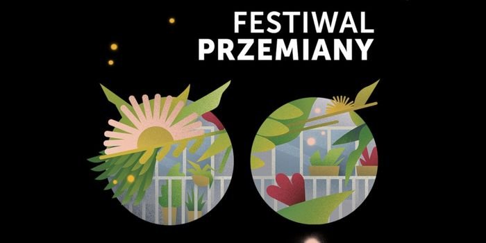 Festiwal Przemiany odbędzie się w dniach 7-9 paźdzernika w Warszawie.
